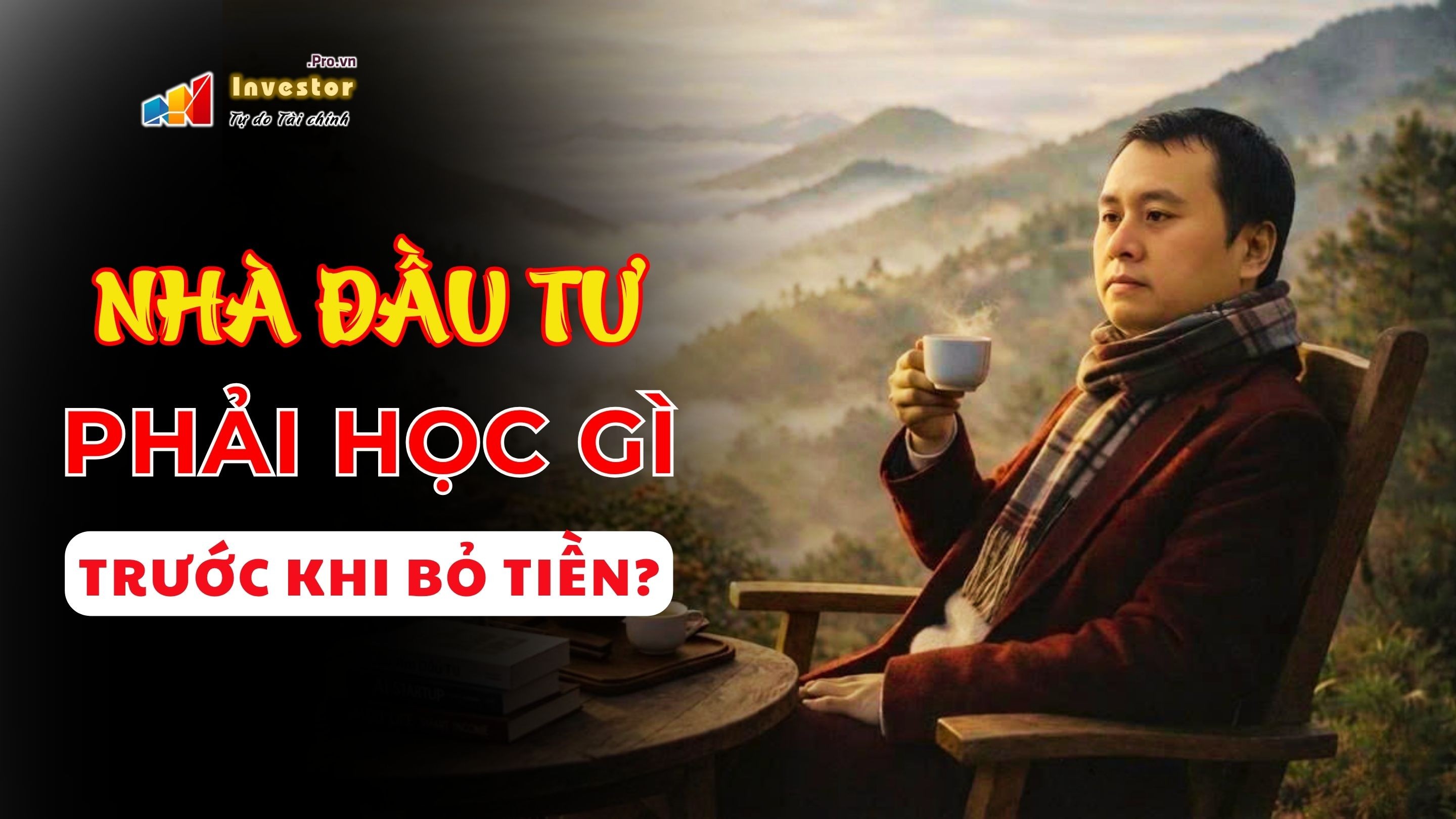 NHÀ ĐẦU TƯ MỚI ĐẦU TƯ PHẢI HỌC GÌ TRƯỚC KHI BỎ TIỀN?